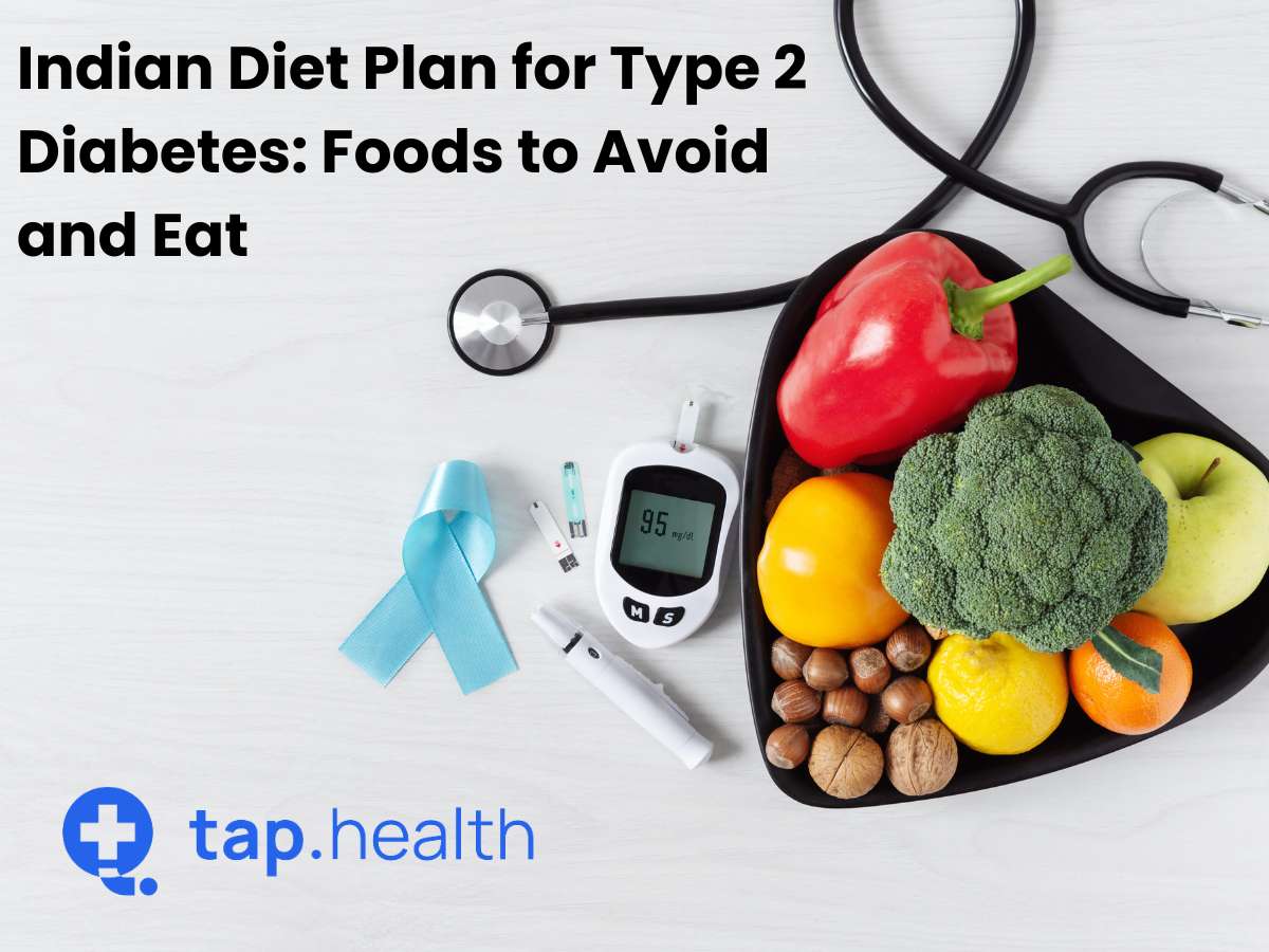 Indian Diet Plan for Type 2 Diabetes: Foods to Avoid and Eat