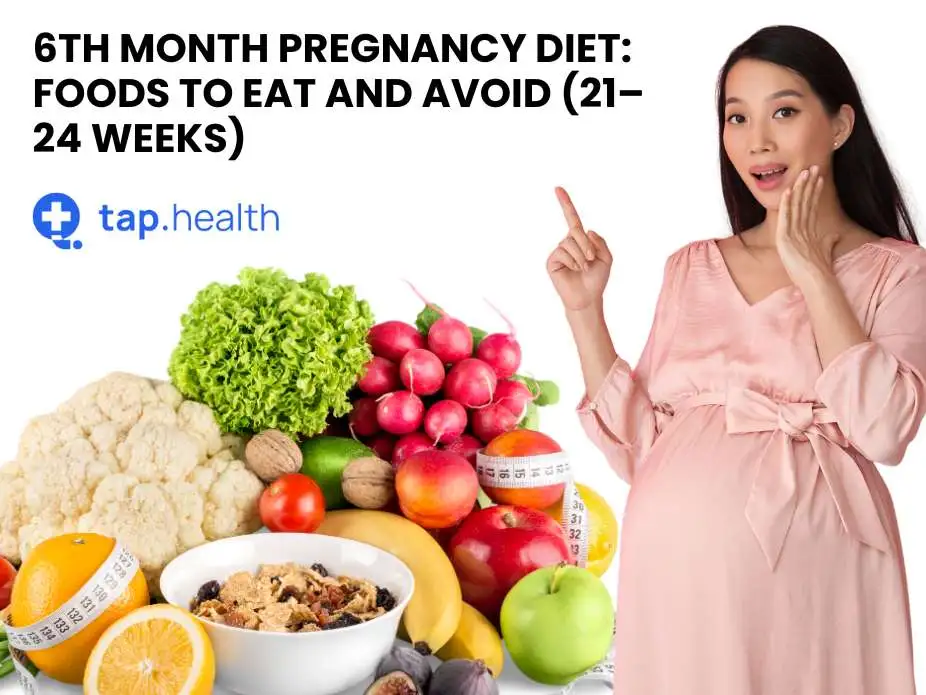 6th Month Pregnancy Diet: Foods to Eat and Avoid (21–24 Weeks) - Tap Health