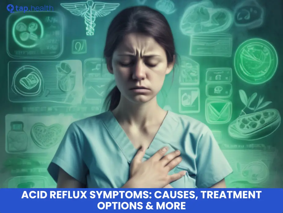 Acid Reflux Symptoms Causes, Treatment Options & More