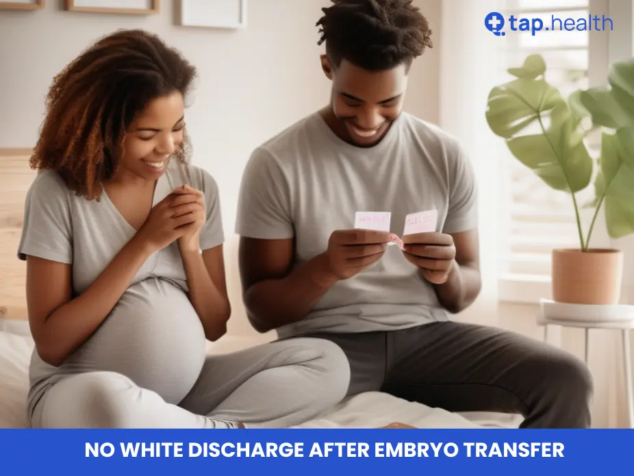 no white discharge after embryo transfer