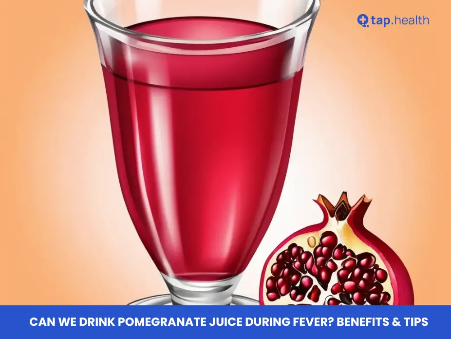 Can We Drink Pomegranate Juice During Fever Benefits & Tips