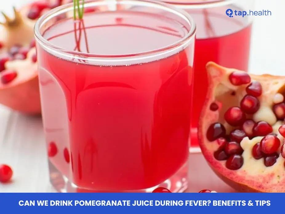 Can We Drink Pomegranate Juice During Fever? Benefits & Tips