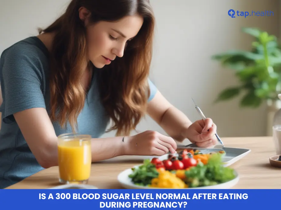 Is a 300 Blood Sugar Level Normal After Eating During Pregnancy