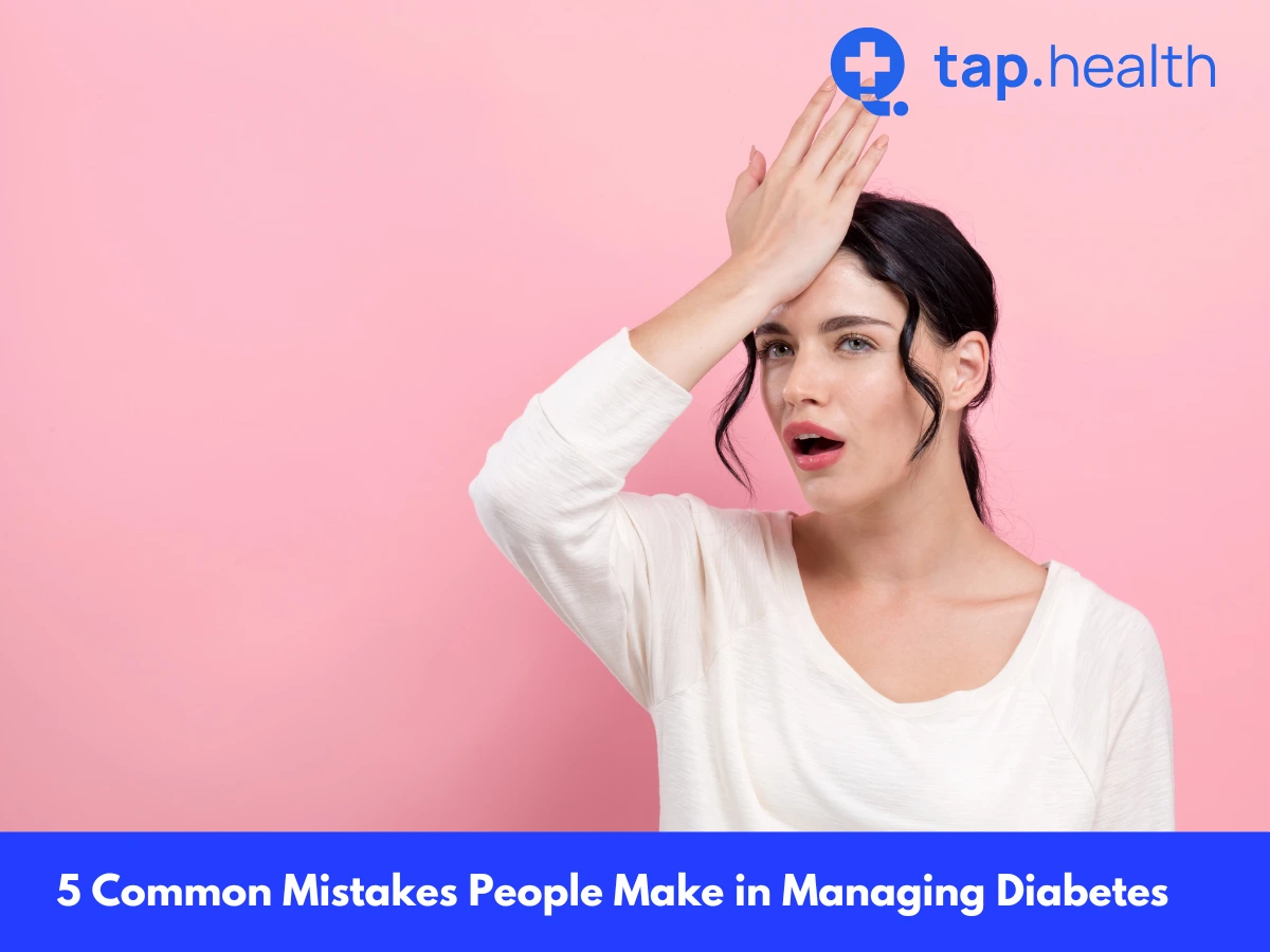 5 Common Mistakes People Make in Managing Diabetes