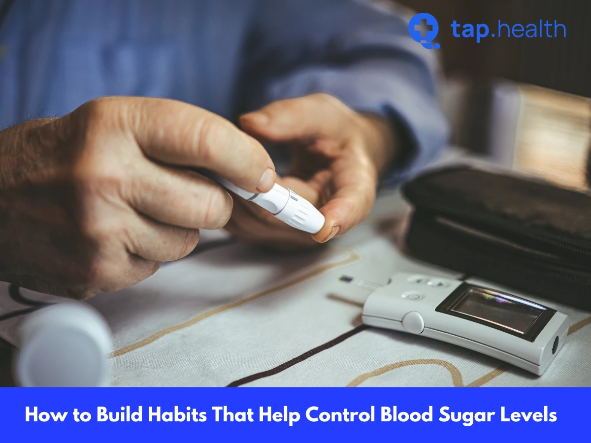 How to Build Habits That Help Control Blood Sugar Levels