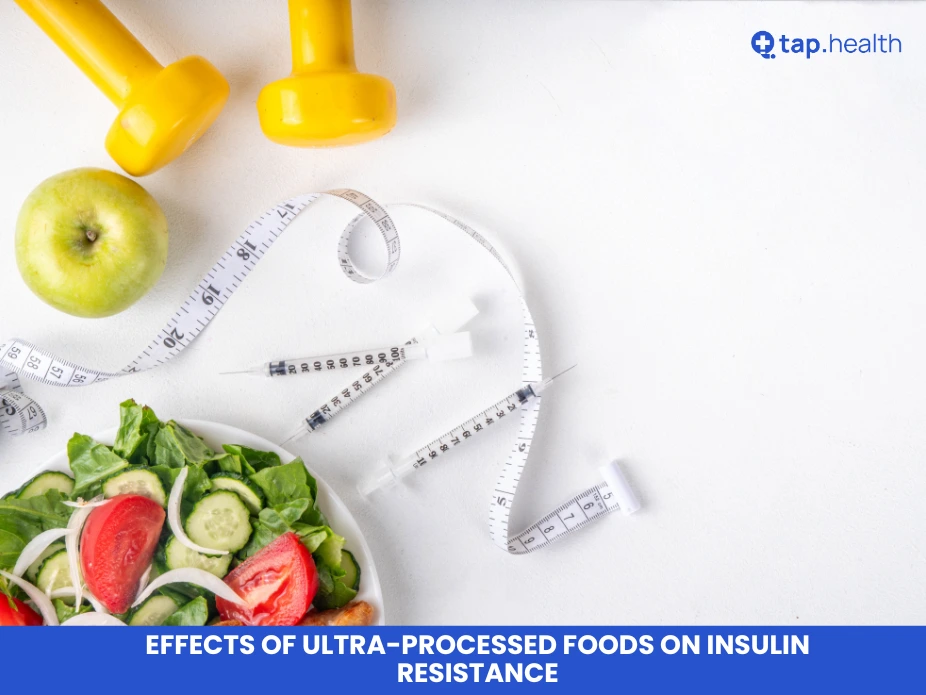 Effects of Ultra-Processed Foods on Insulin Resistance