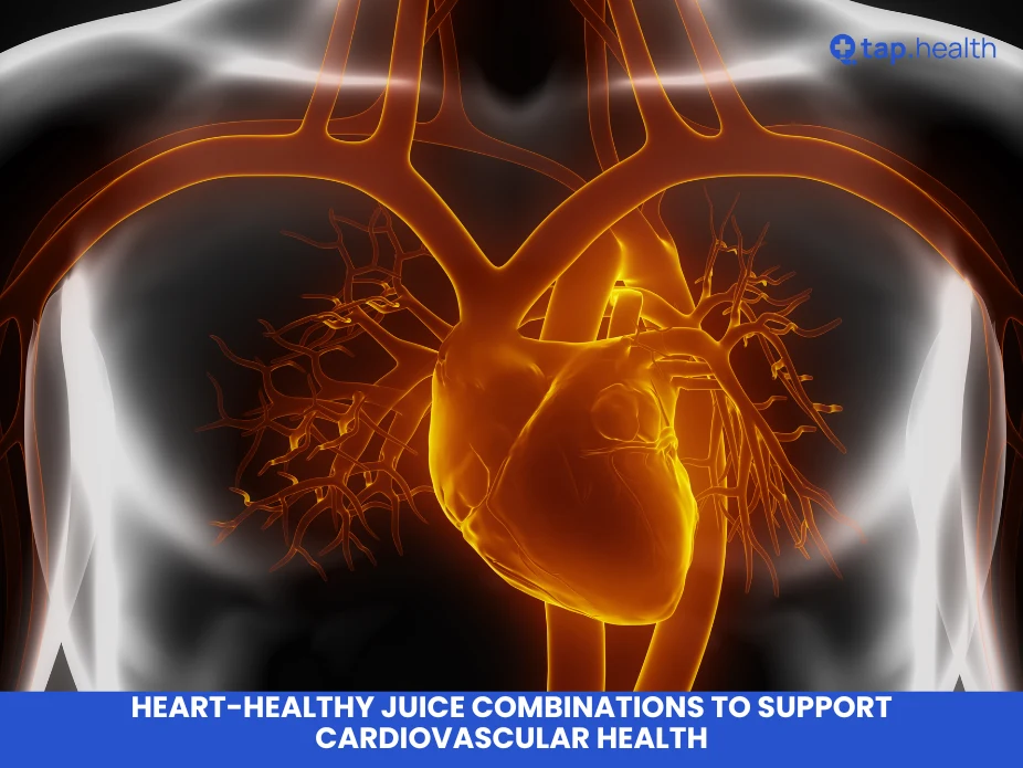 Heart-Healthy Juice Combinations to Support Cardiovascular Health