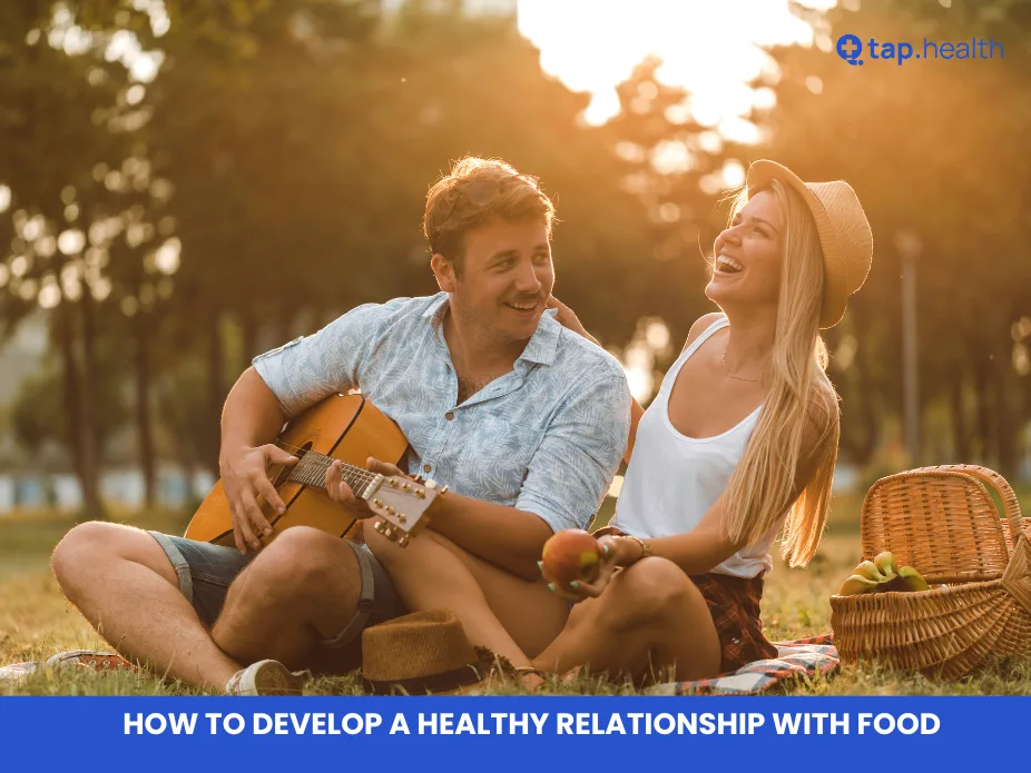 How to Develop a Healthy Relationship with Food