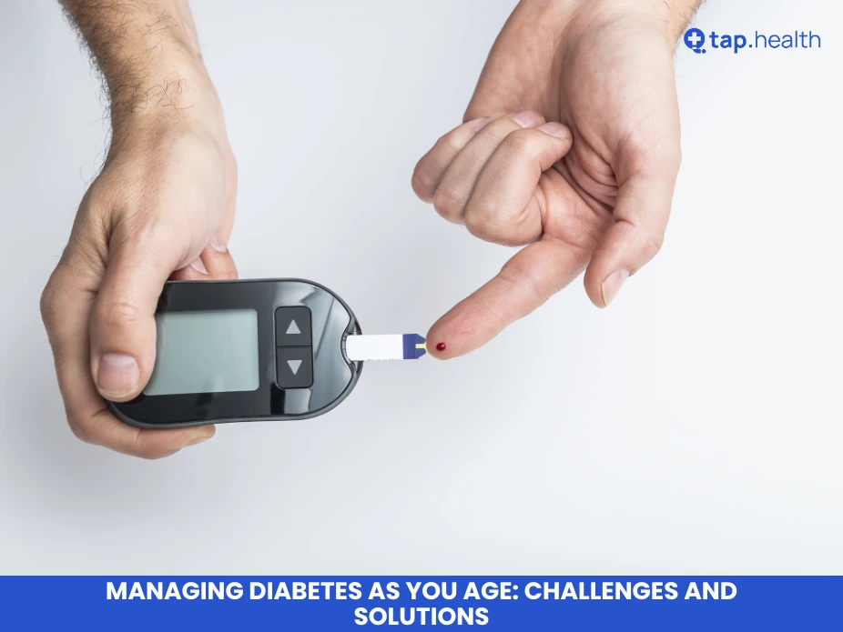 Managing Diabetes as You Age: Challenges and Solutions