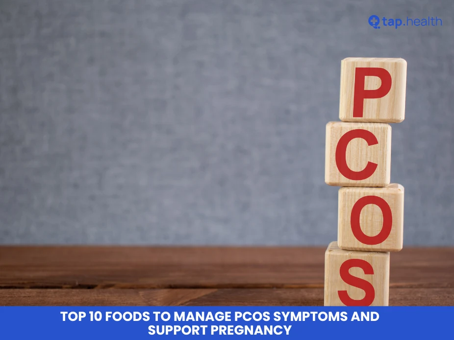 Top 10 Foods to Manage PCOS Symptoms and Support Pregnancy