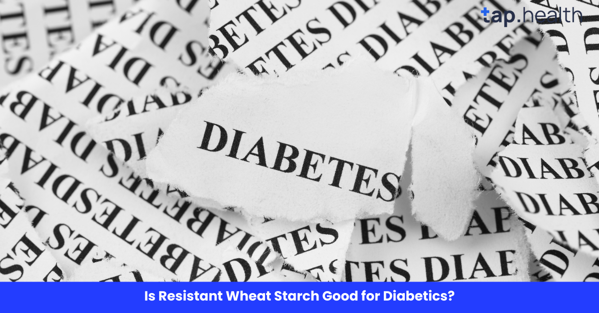 Is Resistant Wheat Starch Good for Diabetics?
