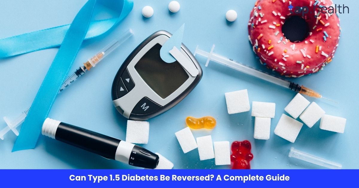 Can Type 1.5 Diabetes Be Reversed? A Complete Guide