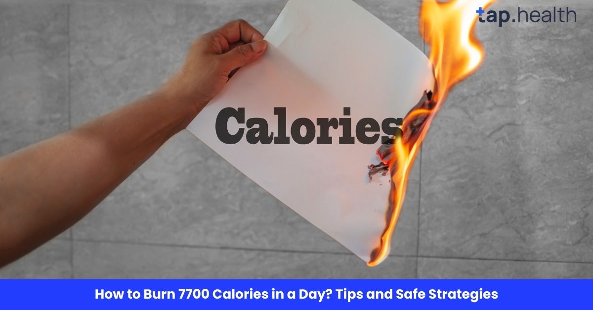 How to Burn 7700 Calories in a Day? Tips and Safe Strategies