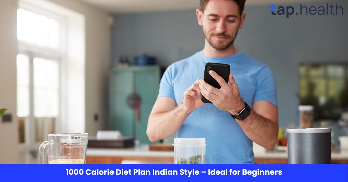 1000 Calorie Diet Plan Indian Style – Ideal for Beginners