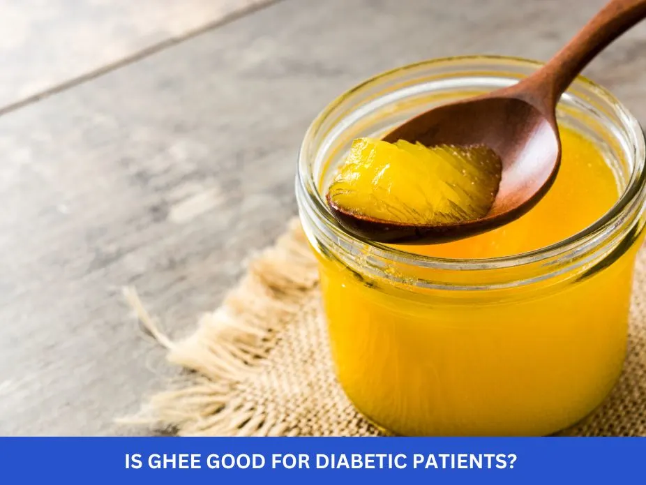 Is Ghee Good for Diabetic Patients A Comprehensive Guide