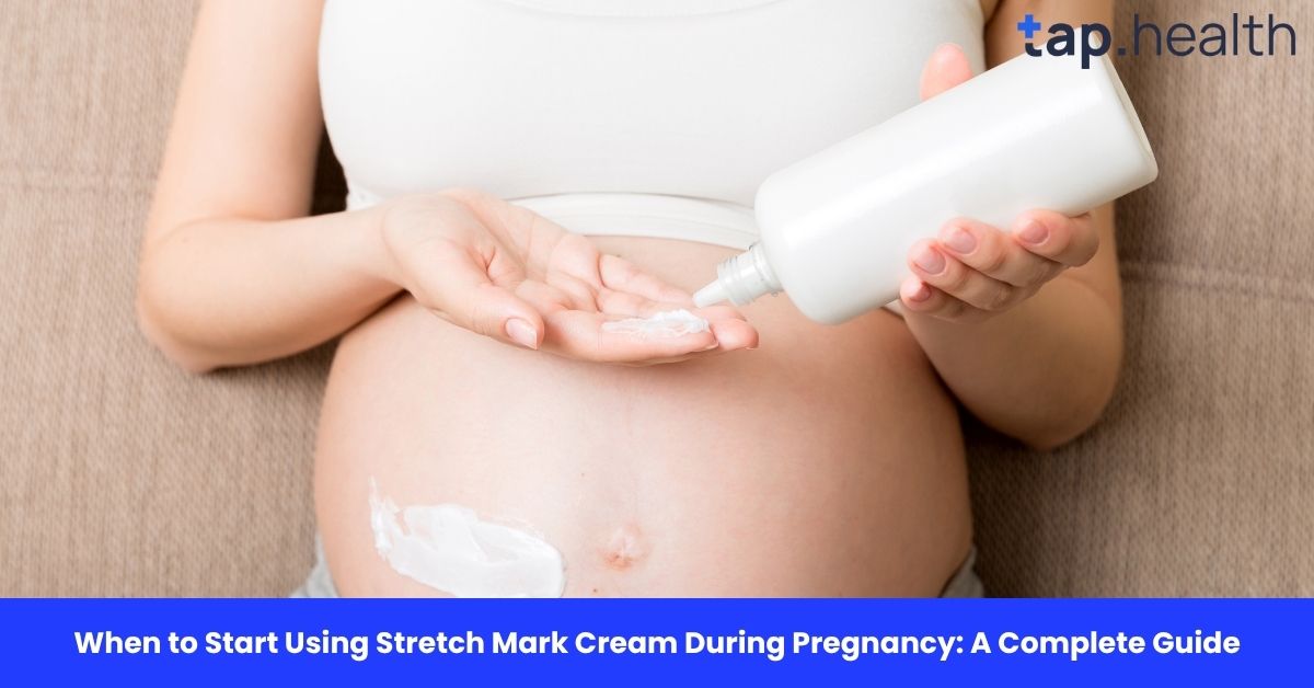 When to Start Using Stretch Mark Cream During Pregnancy: A Complete Guide