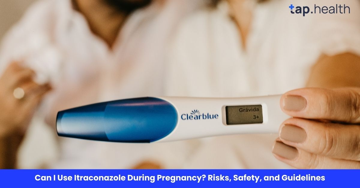 Can I Use Itraconazole During Pregnancy Risks, Safety, and Guidelines