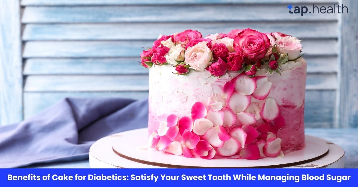 Benefits of Cake for Diabetics: Satisfy Your Sweet Tooth While Managing Blood Sugar