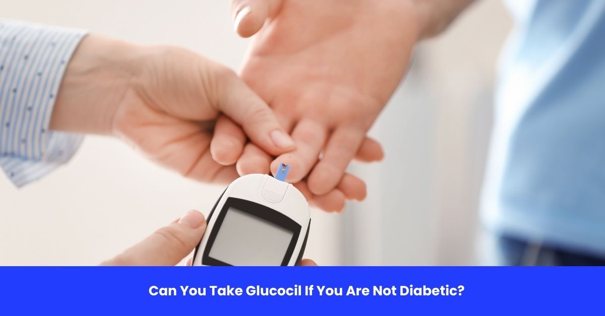 Can You Take Glucocil If You Are Not Diabetic