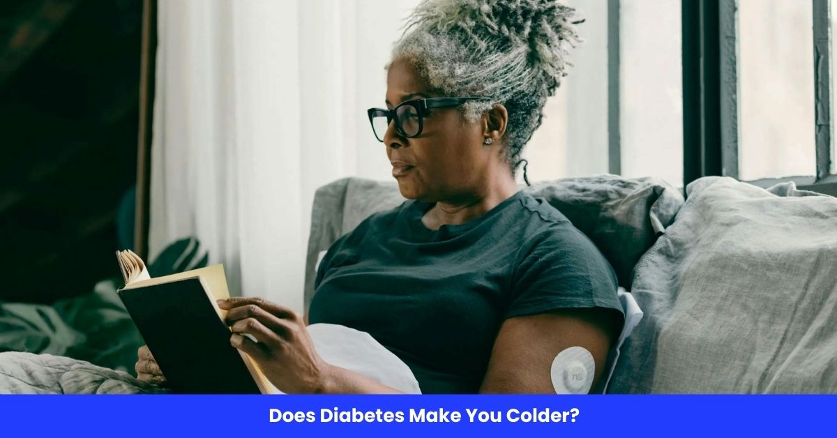 Does Diabetes Make You Colder?