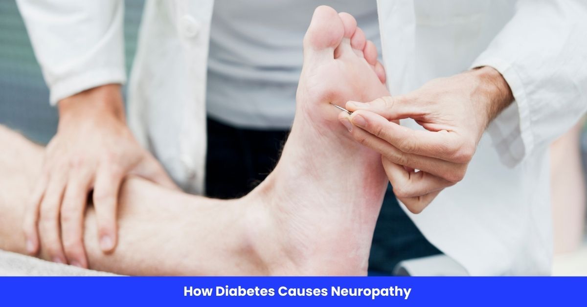 How Diabetes Causes Neuropathy: