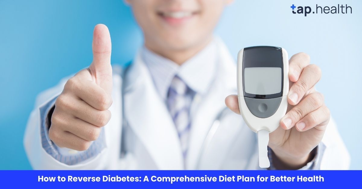 How to Reverse Diabetes A Comprehensive Diet Plan for Better Health