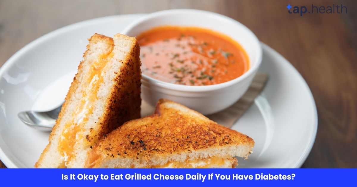 Is It Okay to Eat Grilled Cheese Daily If You Have Diabetes?