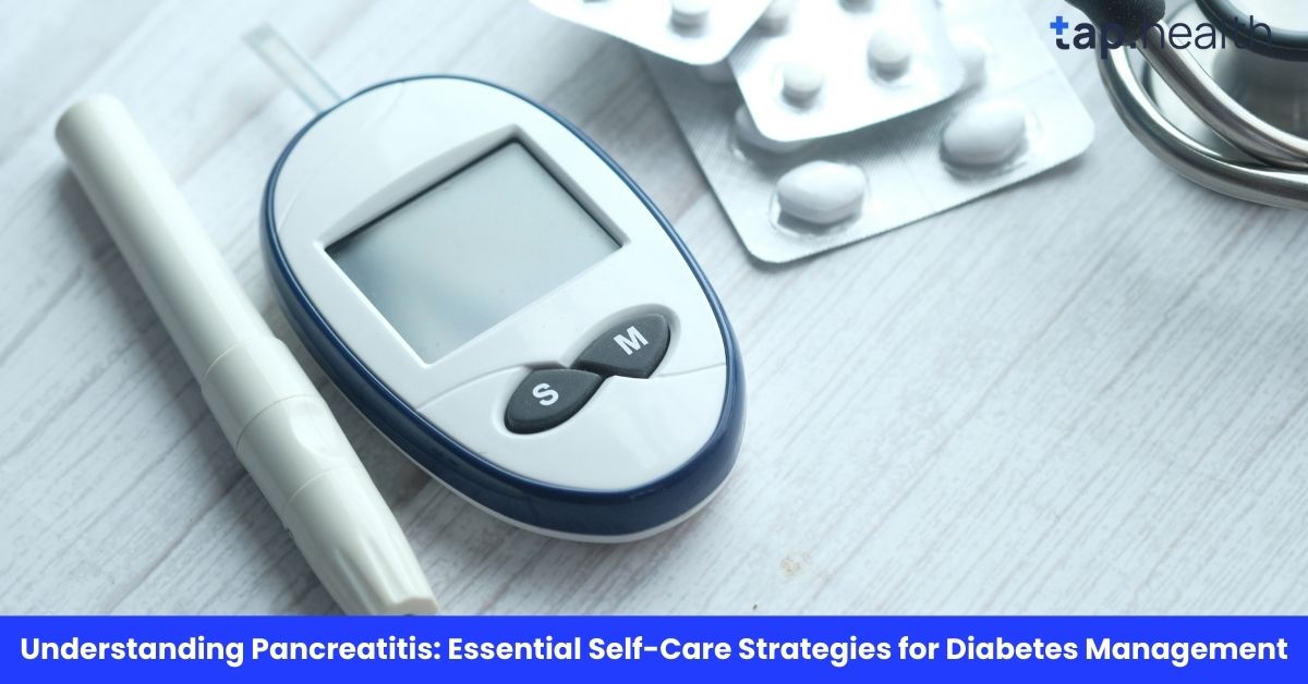 Understanding Pancreatitis Essential Self-Care Strategies for Diabetes Management