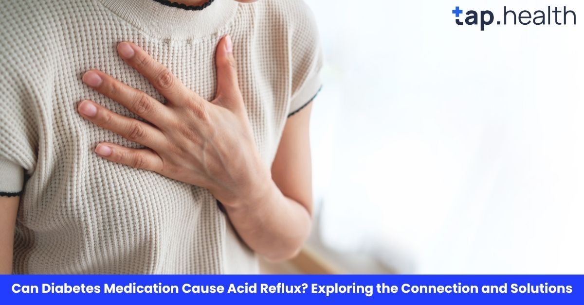Can Diabetes Medication Cause Acid Reflux? Exploring the Connection and Solutions