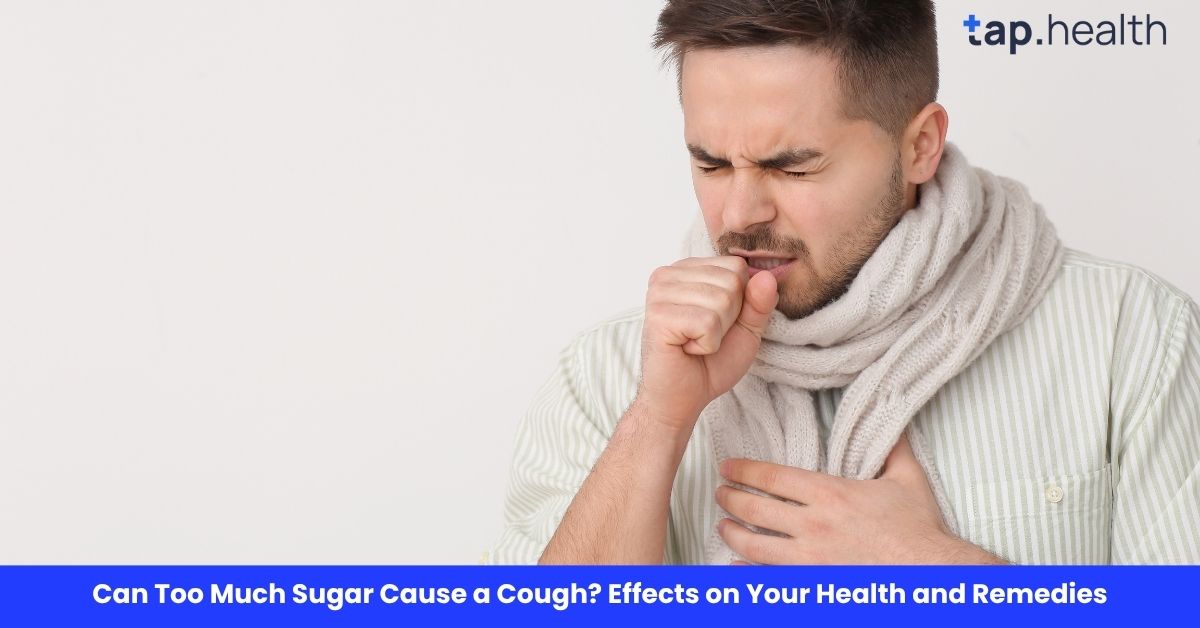 Can Too Much Sugar Cause a Cough? Effects on Your Health and Remedies