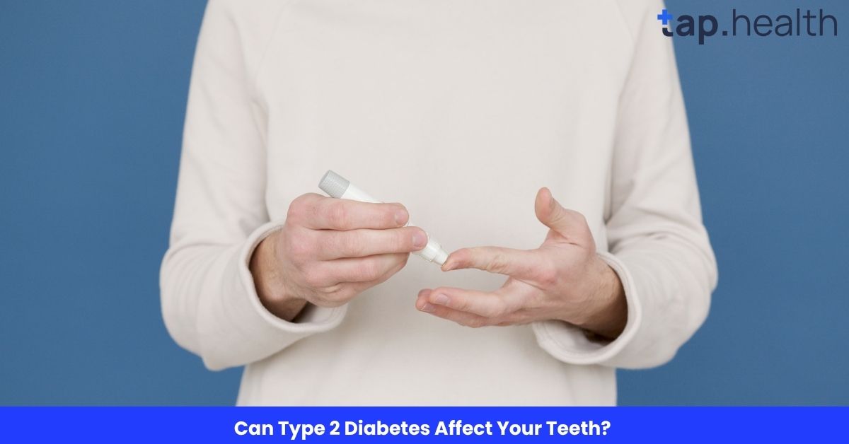 Can Type 2 Diabetes Affect Your Teeth?