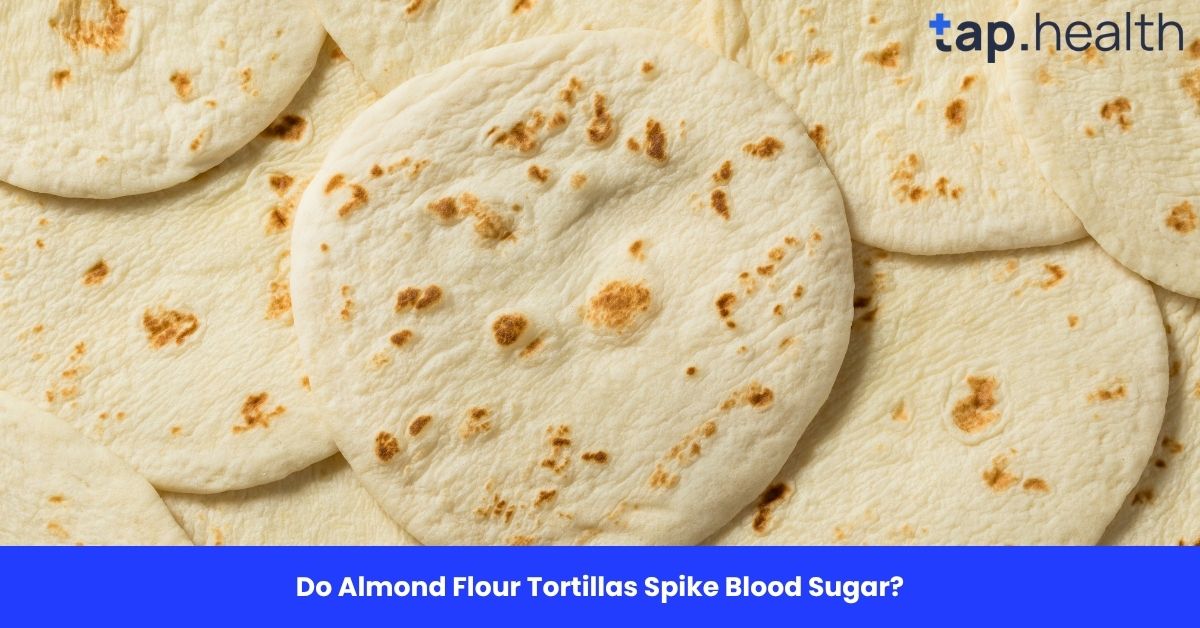 Do Almond Flour Tortillas Spike Blood Sugar?