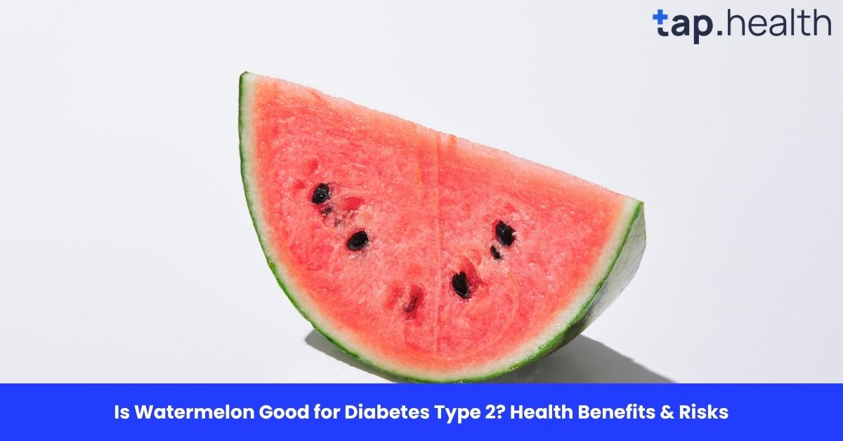 Is Watermelon Good for Diabetes Type 2? Health Benefits & Risks