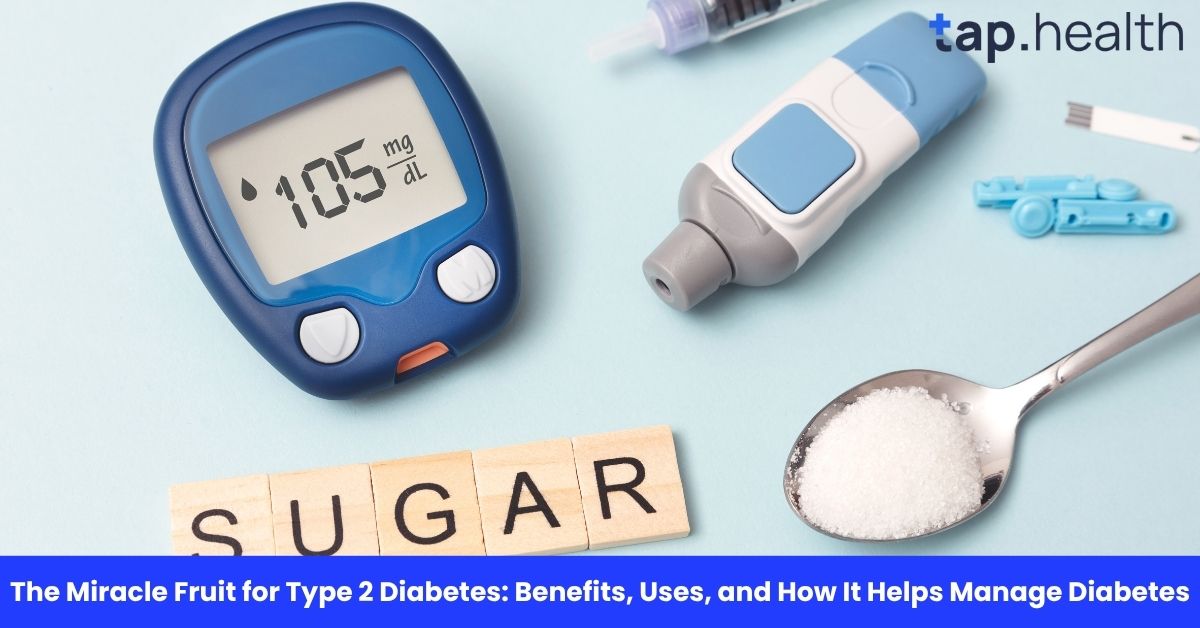The Miracle Fruit for Type 2 Diabetes: Benefits, Uses, and How It Helps Manage Diabetes