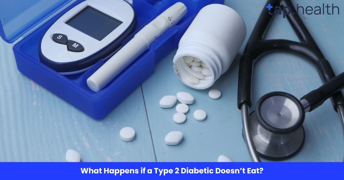 What Happens if a Type 2 Diabetic Doesn’t Eat?