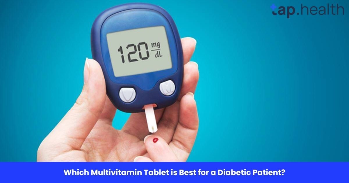 Which Multivitamin Tablet is Best for a Diabetic Patient?