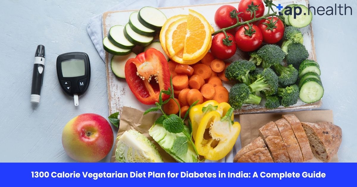 1300 Calorie Vegetarian Diet Plan for Diabetes in India: A Complete Guide