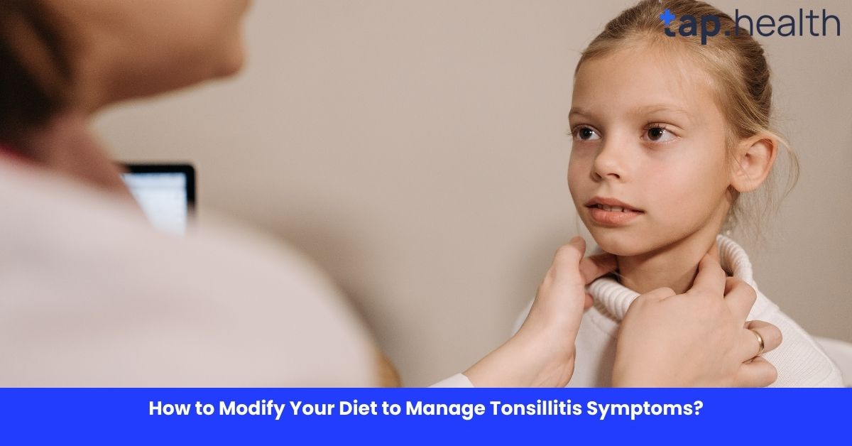 How to Modify Your Diet to Manage Tonsillitis Symptoms? How to Modify Your Diet to Manage Tonsillitis Symptoms?