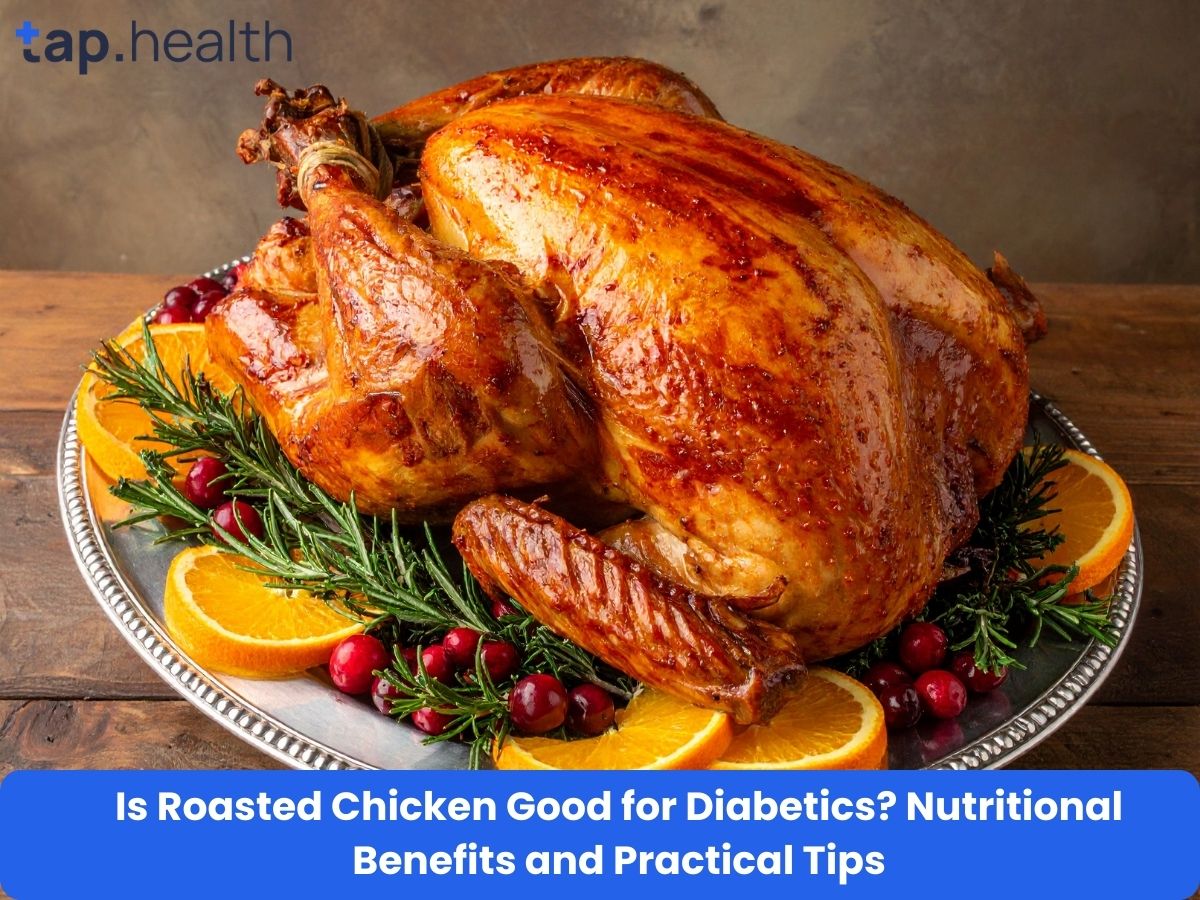 Is Roasted Chicken Good for Diabetics? Nutritional Benefits and Practical Tips