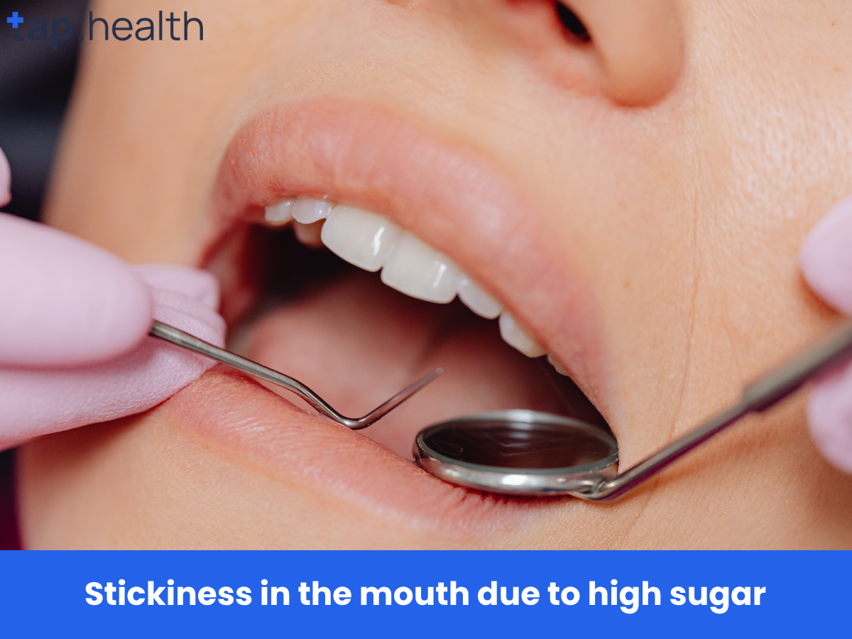 Stickiness in the mouth due to high sugar