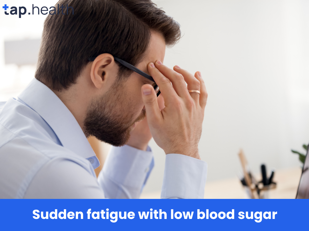 Sudden fatigue with low blood sugar
