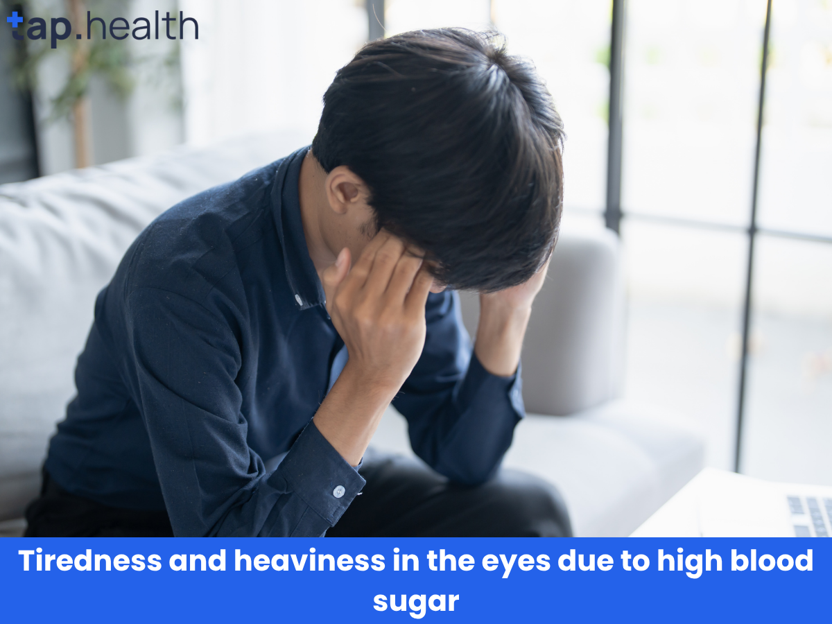 Tiredness and heaviness in the eyes due to high blood sugar