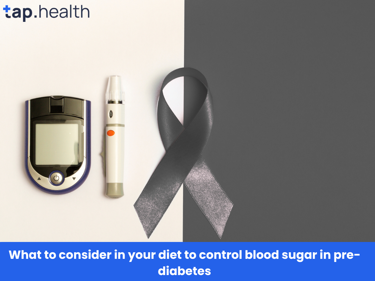 What to consider in your diet to control blood sugar in pre-diabetes