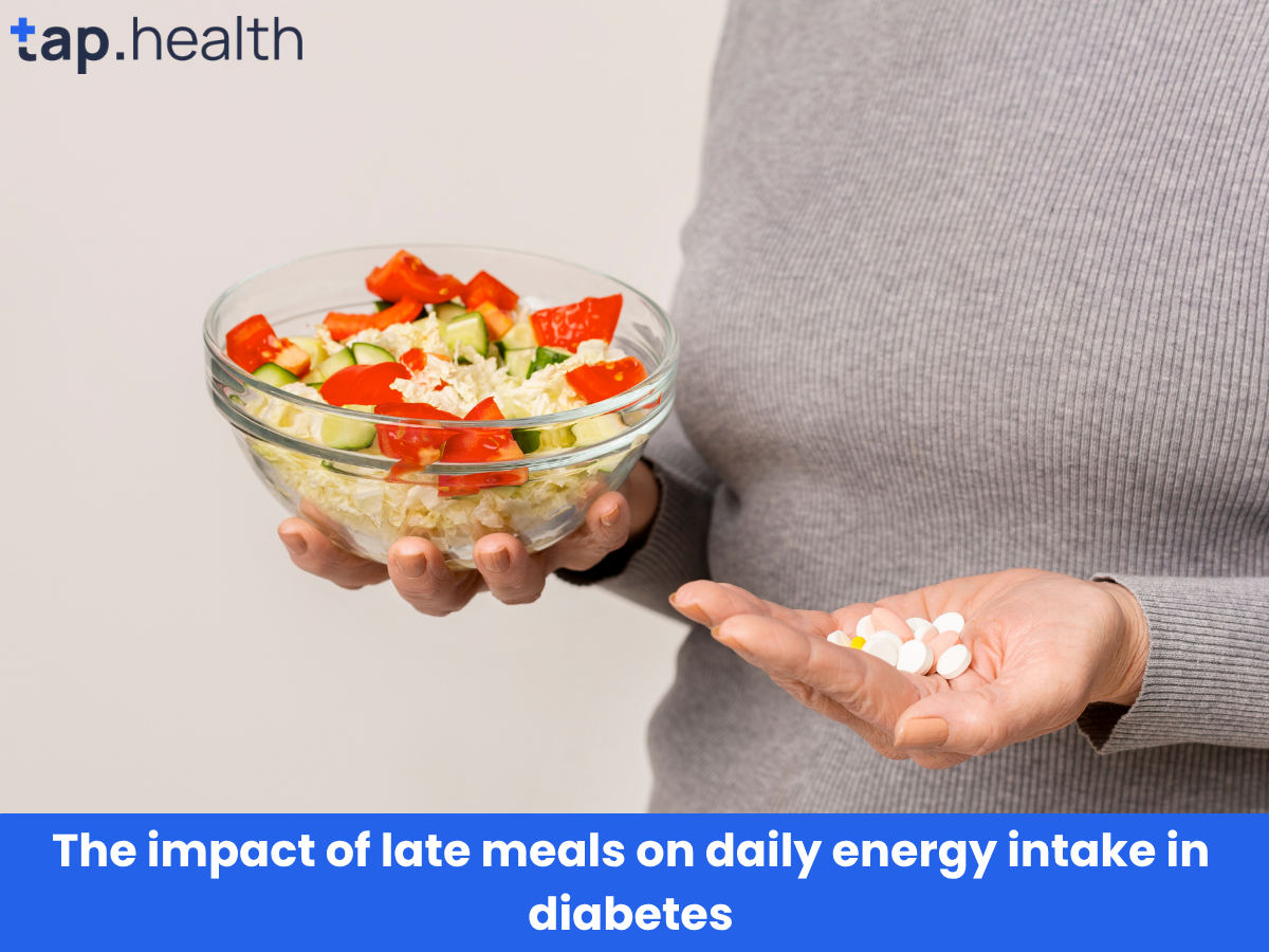 The impact of late meals on daily energy intake in diabetes