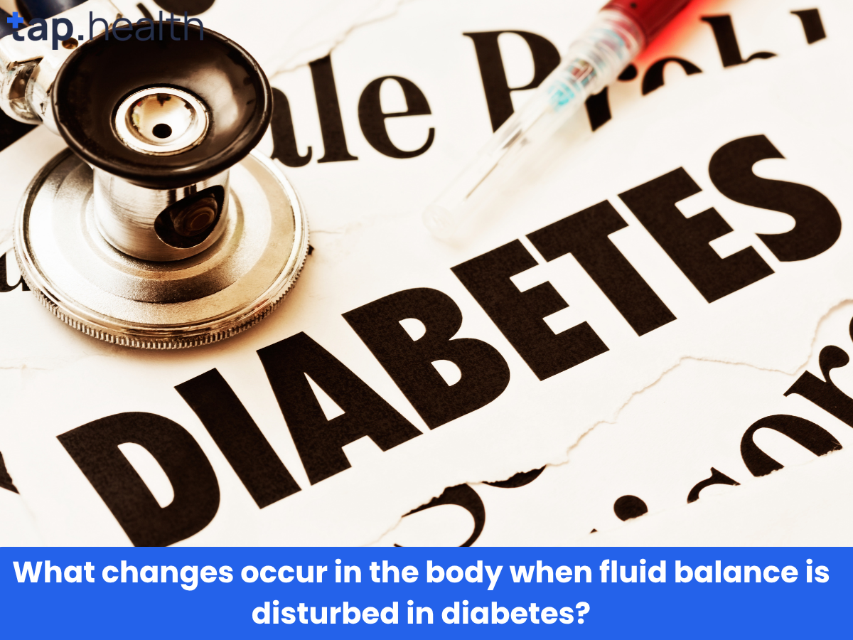 What changes occur in the body when fluid balance is disturbed in diabetes
