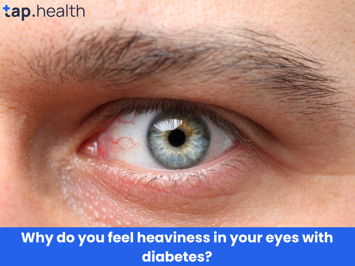 Why do you feel heaviness in your eyes with diabetes