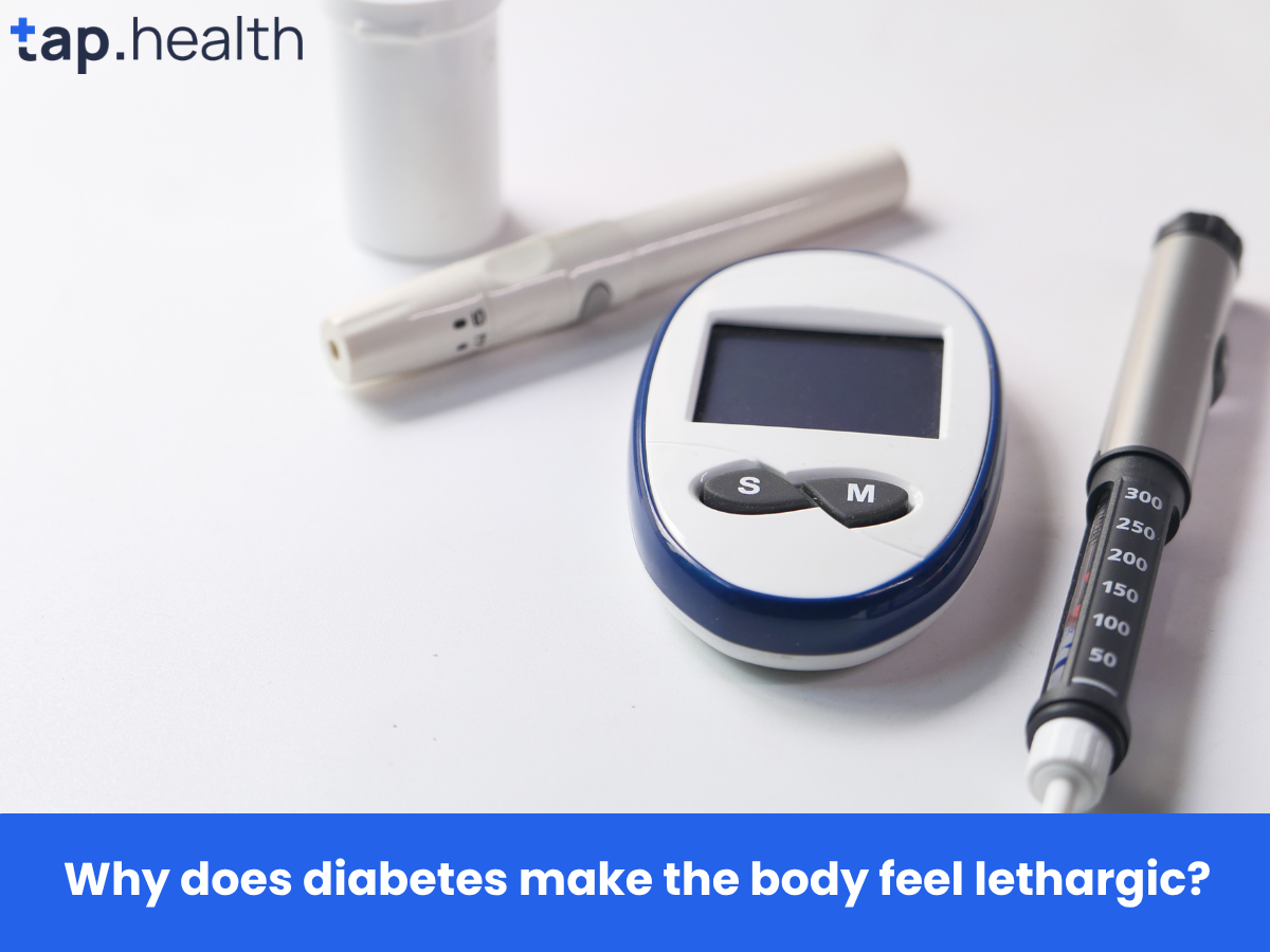 Why does diabetes make the body feel lethargic