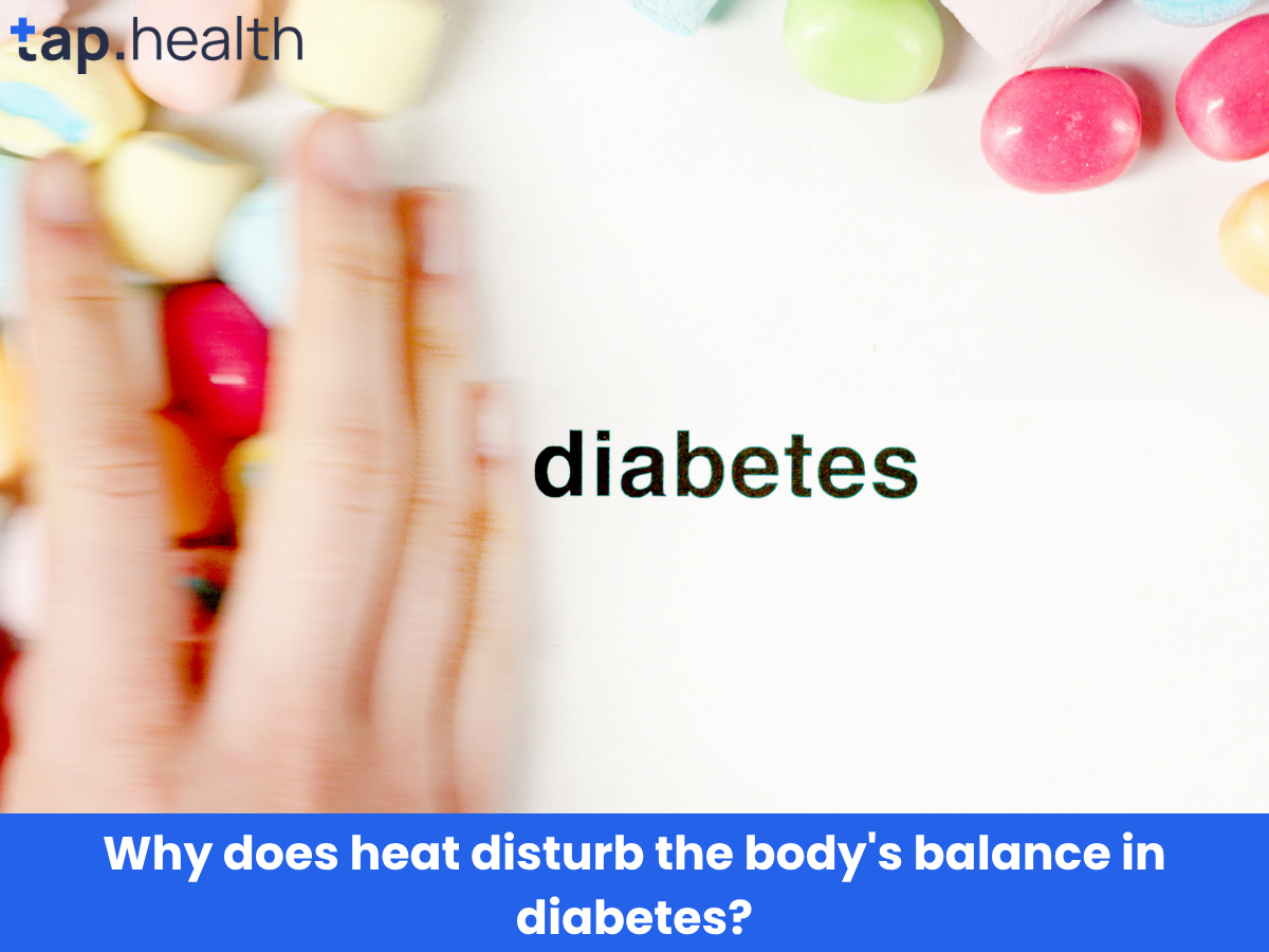 Why does heat disturb the body's balance in diabetes