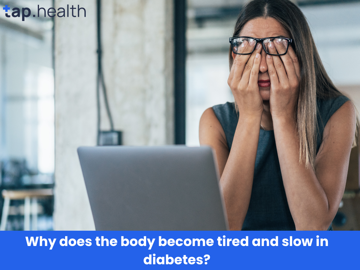 Why does the body become tired and slow in diabetes