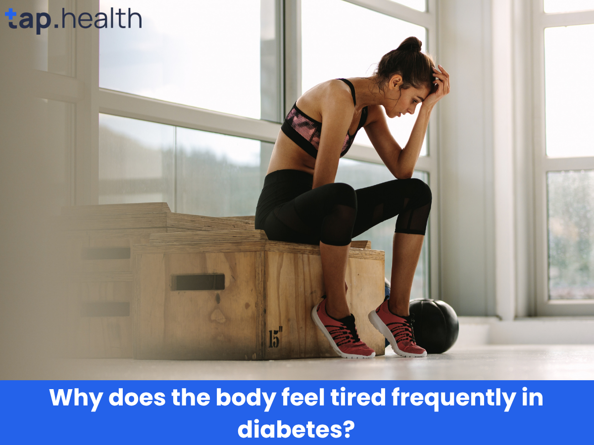 Why does the body feel tired frequently in diabetes